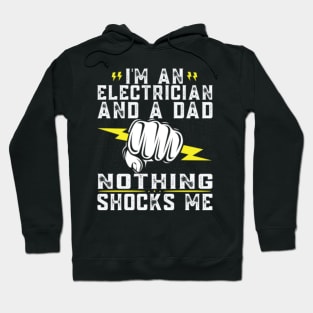 I'm An Electrician And A Dad Nothing Shocks Me Hoodie